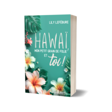 Hawaï, mon petit grain de folie et toi ! - Lily Lefébure - Précommande - Sortie le 20/08/2025